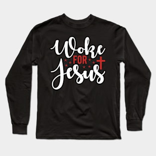 Woke For Jesus  T Shirt For Women Men Long Sleeve T-Shirt